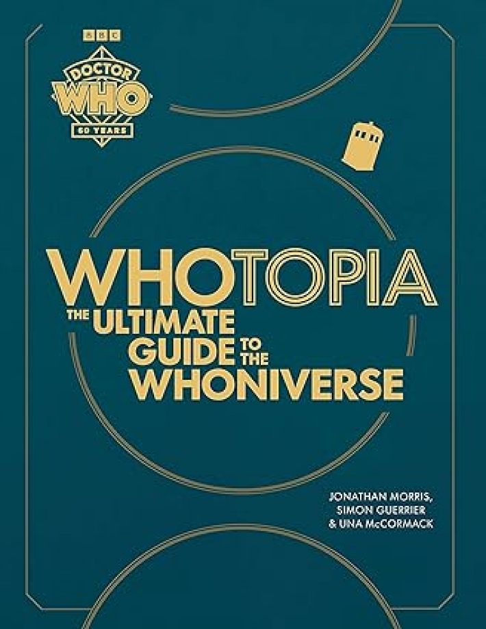 Doctor Who: Whotopia: The Ultimate Guide to the Whoniverse