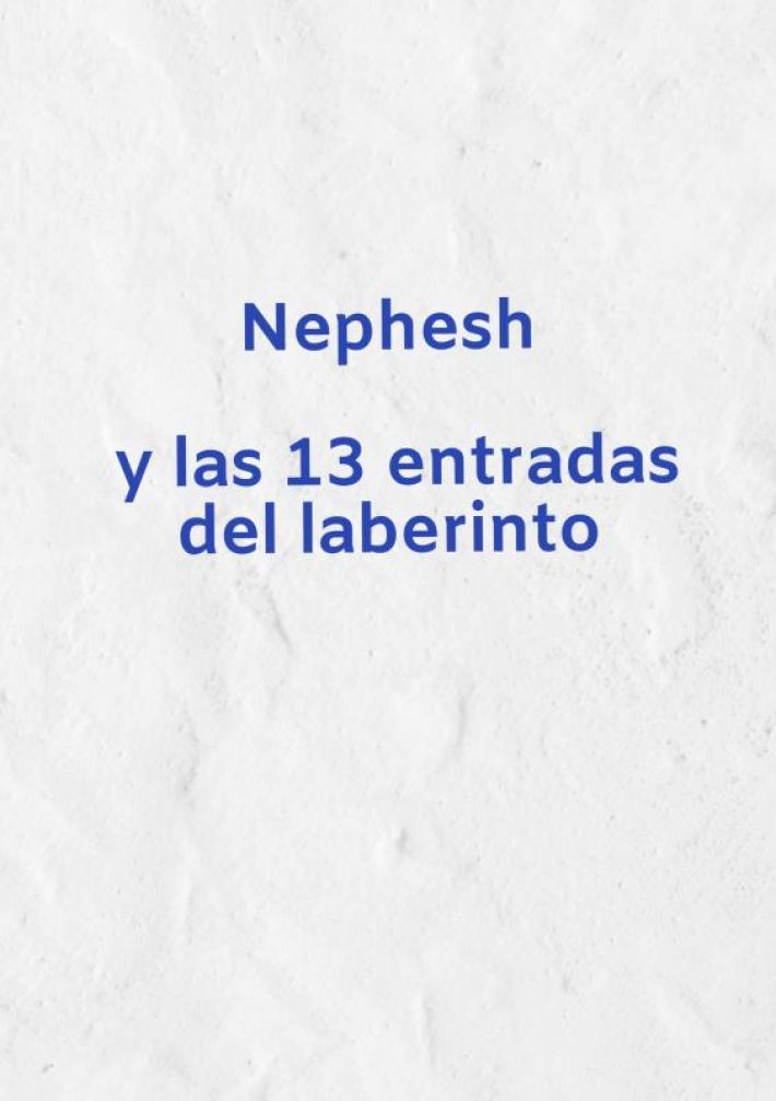 Nephesh y las 13 entradas del laberinto
