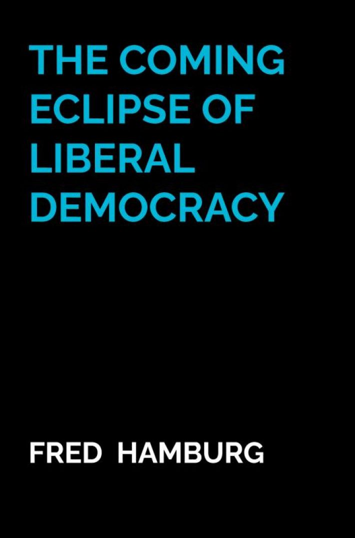 The coming eclipse of liberal democracy