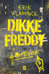 Dikke Freddy forever • Dikke Freddy forever