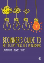 Beginner's Guide to Reflective Practice in Nursing • Beginner's Guide to Reflective Practice in Nursing