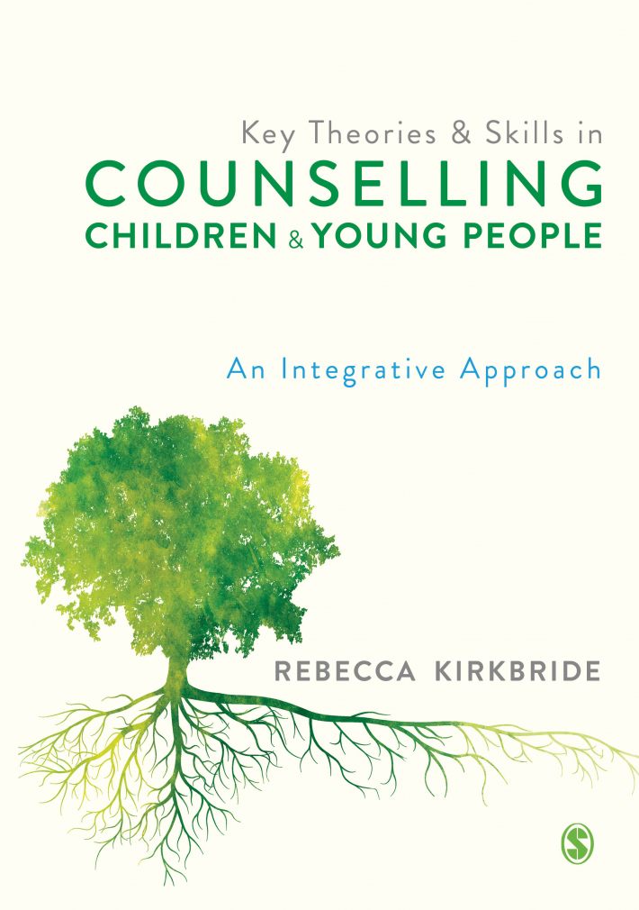 Key Theories and Skills in Counselling Children and Young People • Key Theories and Skills in Counselling Children and Young People