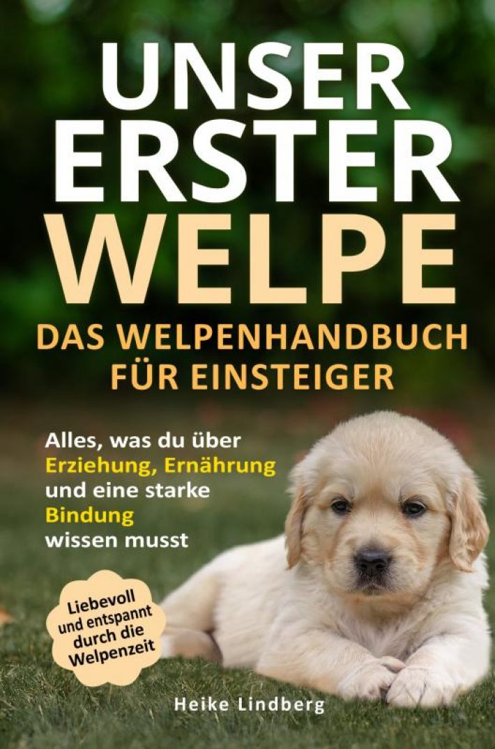 Unser erster Welpe - Das Welpenhandbuch für Einsteiger