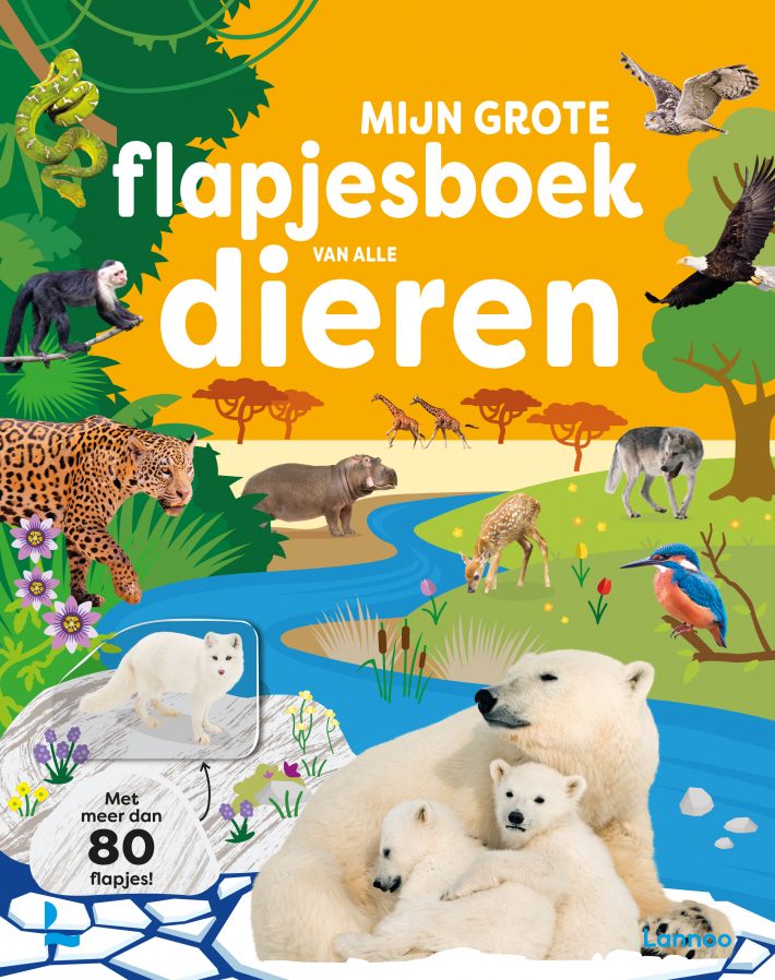 Mijn grote flapjesboek van alle dieren Mijn grote flapjesboek van alle dieren