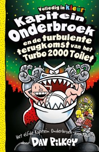 Kapitein Onderbroek en de turbulente terugkomst van het Turbo 2000 toilet • Kapitein Onderbroek en de turbulente terugkomst van het Turbo 2000 Toilet