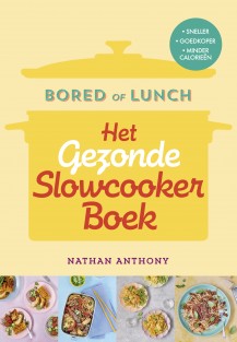 Het gezonde slowcooker boek • Bored of Lunch - Het gezonde slowcooker boek