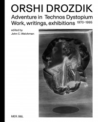 Orshi Drozdik: Adventures in Technos Dystopium