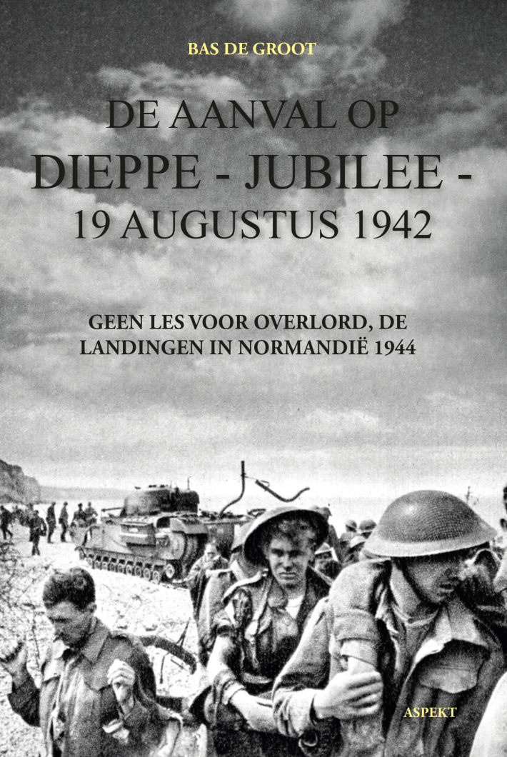 De aanval op Dieppe-Jubilee 19 Augustus 1942