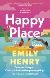 Happy Place : A shimmering new novel from #1 Sunday Times bestselling author Emily Henry