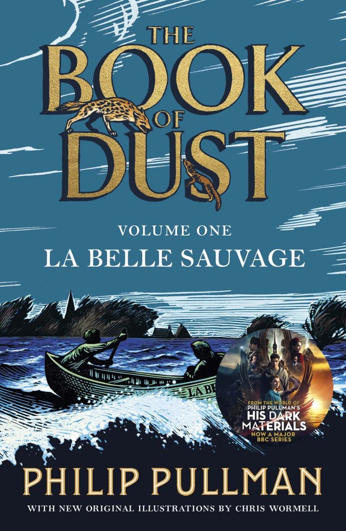 La Belle Sauvage: The Book of Dust Volume One : From the world of Philip Pullman's His Dark Materials - now a major BBC series : Book of Dust Series
