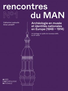 Archéologie en musée et identités nationales en Europe (1848-1914) • Archéologie en musée et identités nationales en Europe (1848-1914)