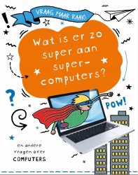 Wat is er zo super aan supercomputers?