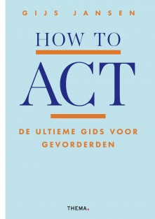 How to ACT • How to ACT