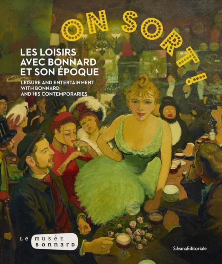 ON SORT ! Les loisirs avec Bonnard et son époque ON SORT ! Les loisirs avec Bonnard et son époque