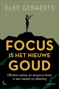 Focus is het nieuwe goud • Focus is het nieuwe goud