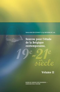 Sources pour l’étude de la Belgique contemporaine, 19e-21e siècle, vol. I & II