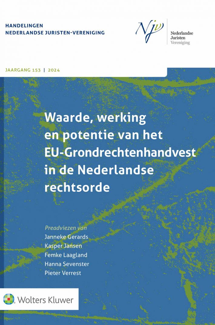 Waarde, werking en potentie van het EU-Grondrechtenhandvest in de Nederlandse rechtsorde &bullet; Waarde, werking en potentie van het EU-Grondrechtenhandvest in de Ned.rechtsorde