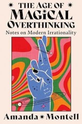 The Age of Magical Overthinking