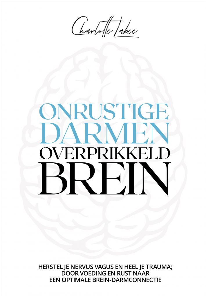 Onrustige darmen, overprikkeld brein • Onrustige darmen, overprikkeld brein