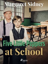 Five Little Peppers at School : World Classics