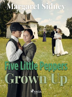 Five Little Peppers Grown Up : World Classics
