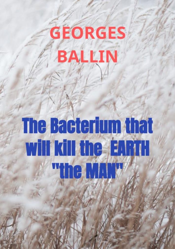 The Bacterium that will kill the EARTH 