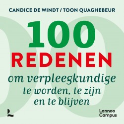 100 redenen om verpleegkundige te worden, te zijn en te blijven • 100 redenen om verpleegkundige te worden, te zijn en te blijven