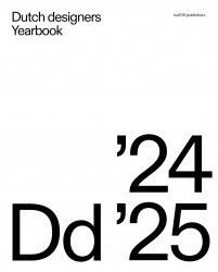 Dutch Designers Yearbook 2024 / 2025 • Dutch Designers Yearbook 2024 / 2025