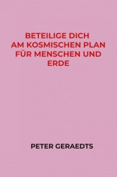 Beteilige dich am Kosmischen Plan für Menschen und Erde