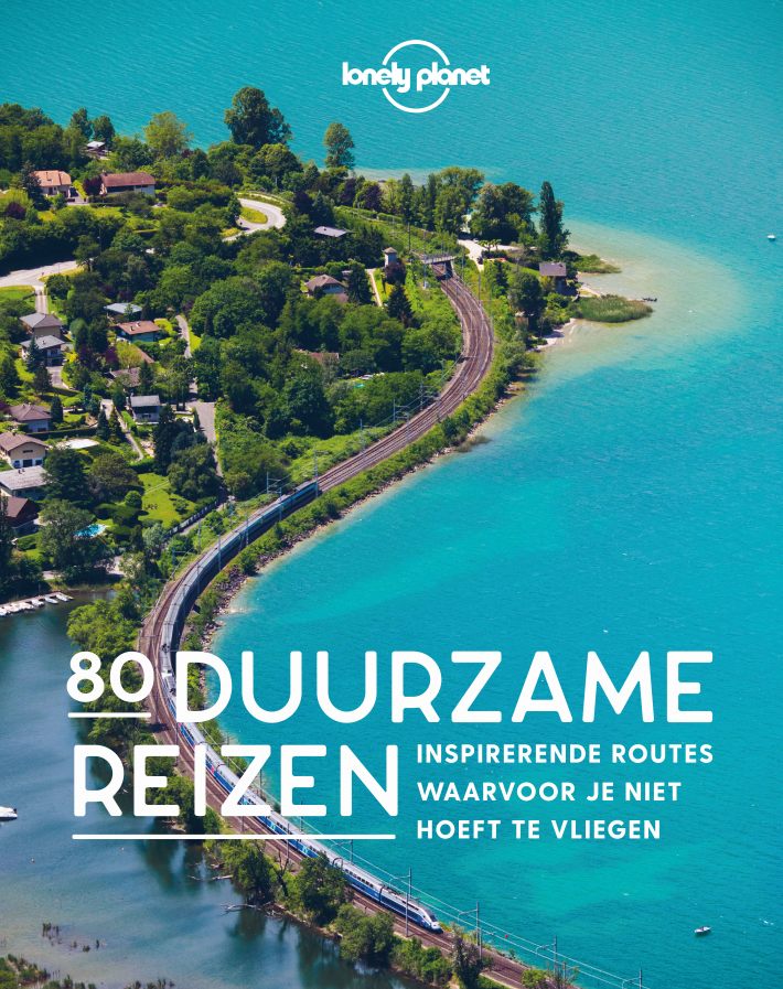 Lonely Planet - 80 Duurzame reizen