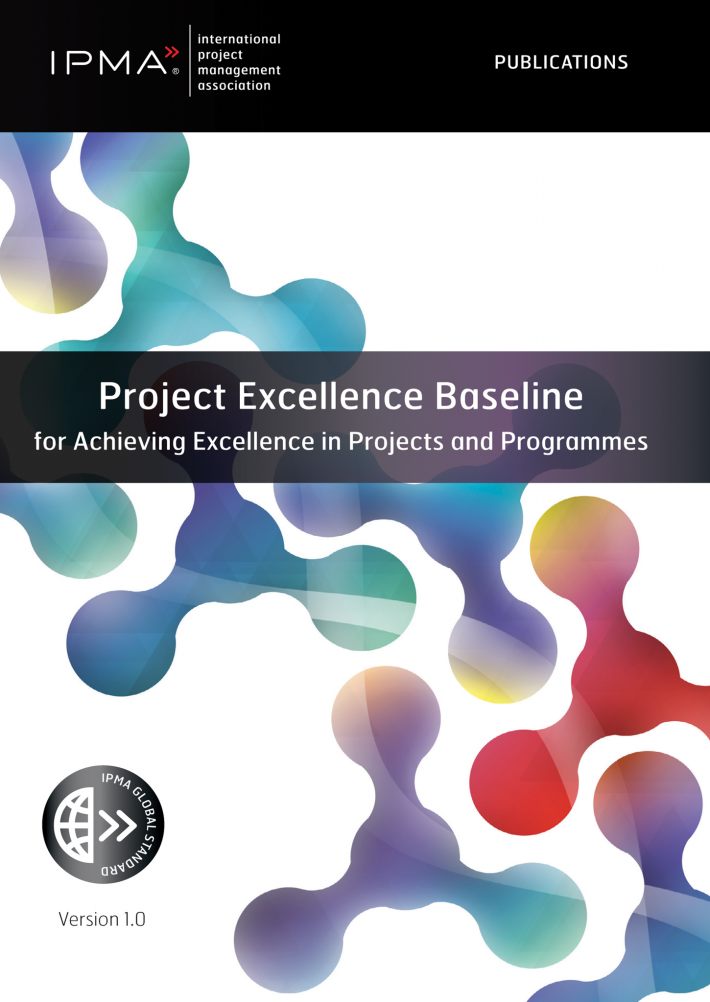 Project Excellence Baseline for Achieving Excellence in Projects and Programmes • Project Excellence Baseline for Achieving Excellence in Projects and Programmes