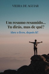 Um resumo resumido... Tu dirás, mas de quê?