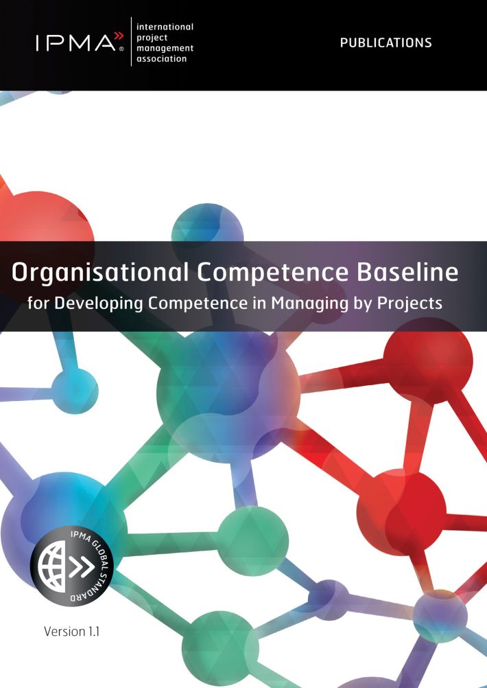 Organisational Competence Baseline for Developing Competence in Managing by Projects • Organisational Competence Baseline for Developing Competence in Managing by Projects • Organisational Competence Baseline for Developing Competence in Managing by Projects