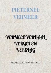 VERMEERVERHAAL-VERGETEN VERSLAG