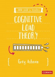 A Little Guide for Teachers: Cognitive Load Theory