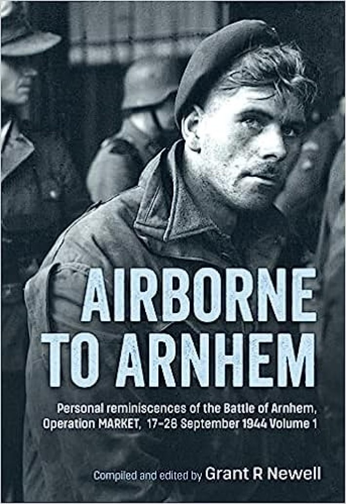 Airborne to Arnhem. Volume 1