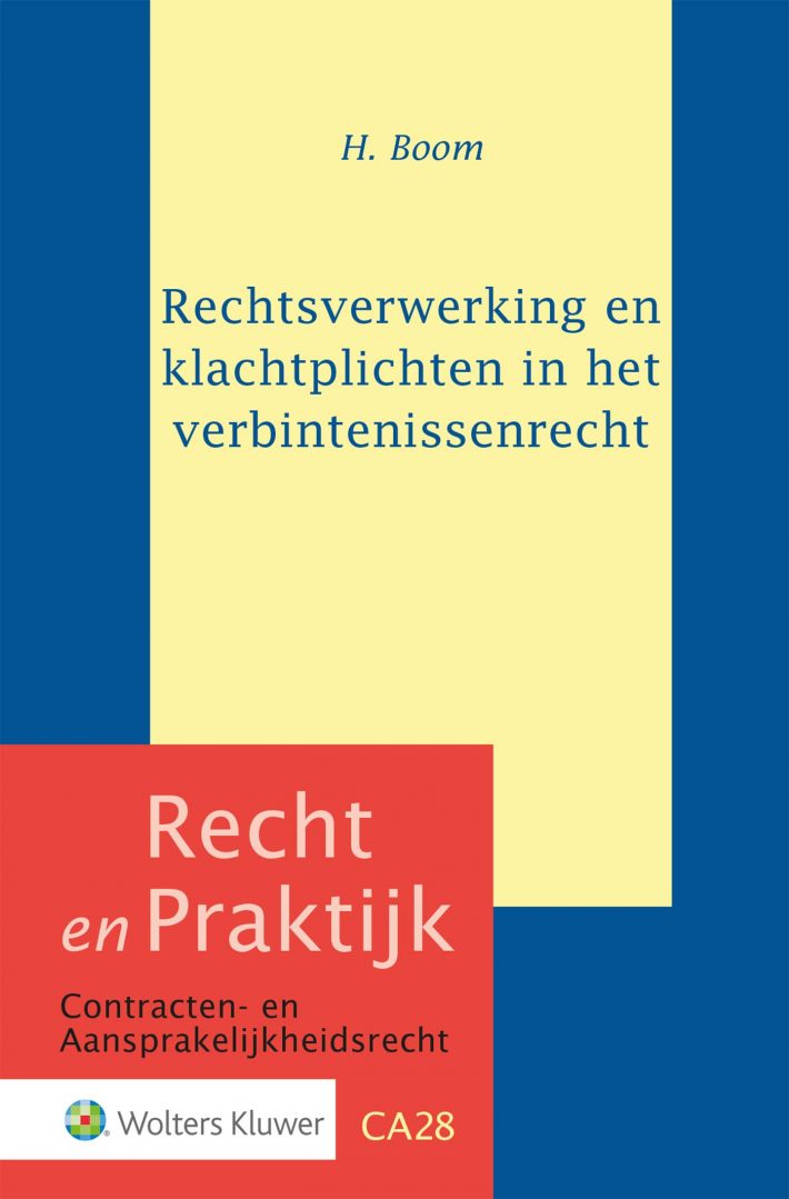 Rechtsverwerking en klachtplichten in het verbintenissenrecht • Rechtsverwerking en klachtplichten in het verbintenissenrecht