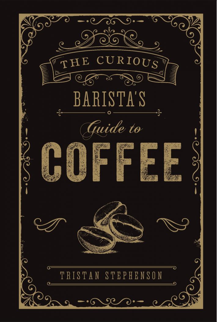 The Curious Barista’s Guide to Coffee