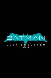 Batman: Justice Buster Vol. 4