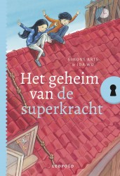 Het geheim van de superkracht • Het geheim van de superkracht