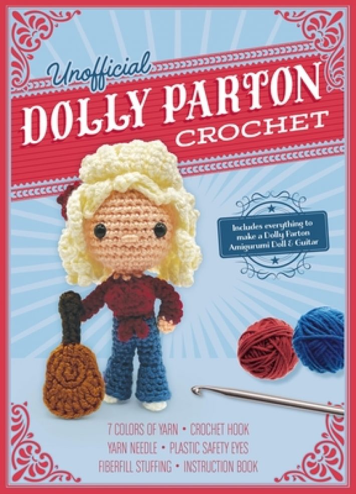 Unofficial Dolly Parton Book and Crochet Kit: Includes Everything to Make a Dolly Parton Amigurumi Doll and Guitar - 7 Colors of Yarn, Crochet Hook, Y