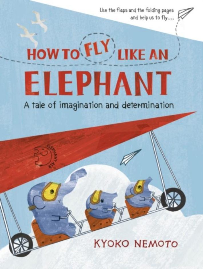 How to Fly Like An Elephant