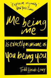 Me Being Me Is Exactly as Insane as You Being You