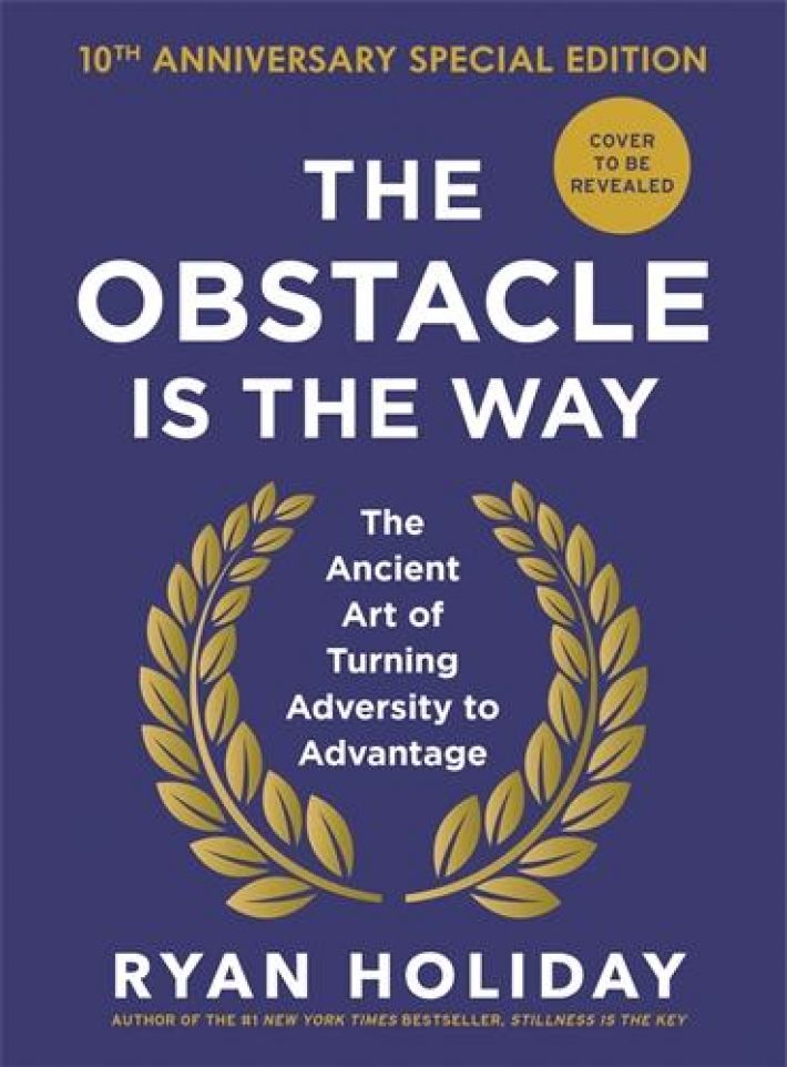 The Obstacle is the Way: 10th Anniversary Edition