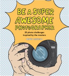 Be a Super Awesome Photographer