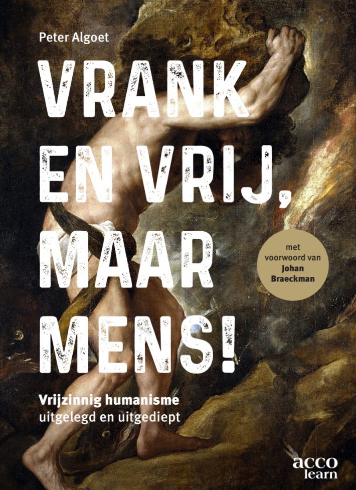 Vrank en vrij, maar mens!