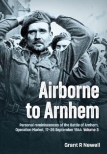 Airborne to Arnhem Volume 3