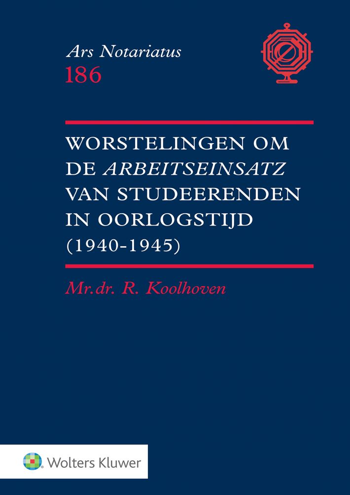 Worstelingen om de Arbeitseinsatz van studeerenden in oorlogstijd (1940-1945)