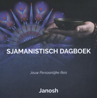 Sjamanistisch Dagboek: Jouw persoonlijke reis