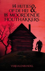 14 Hutjes op de hei en 18 moordende houthakkers